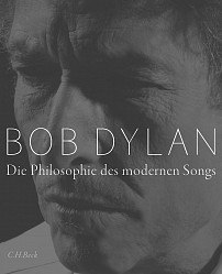 Bob Dylan - Die Philosophie des modernen Songs - C.H. Beck